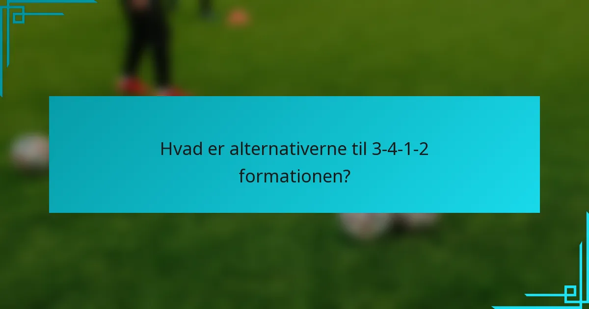 Hvad er alternativerne til 3-4-1-2 formationen?