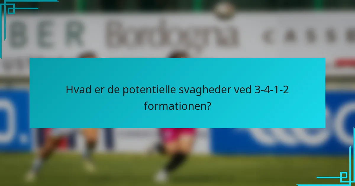 Hvad er de potentielle svagheder ved 3-4-1-2 formationen?
