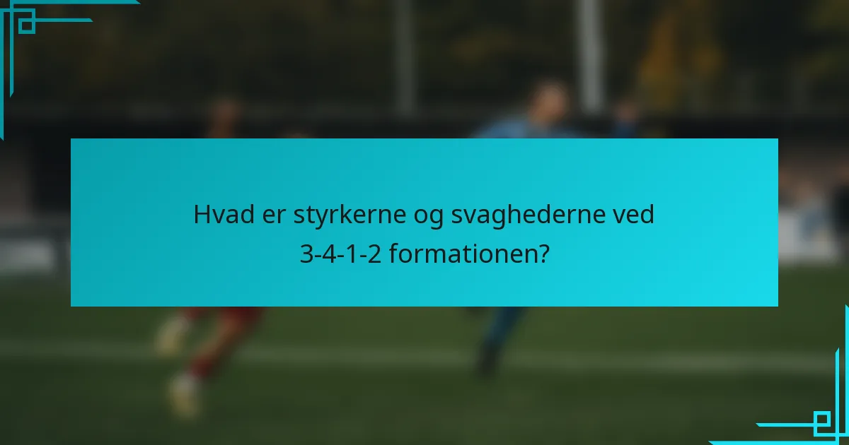 Hvad er styrkerne og svaghederne ved 3-4-1-2 formationen?