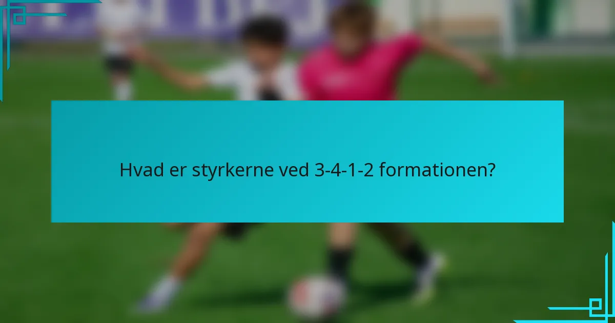 Hvad er styrkerne ved 3-4-1-2 formationen?