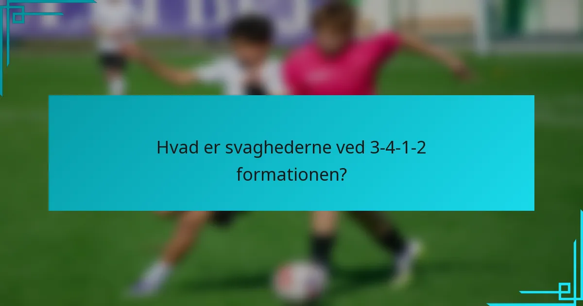 Hvad er svaghederne ved 3-4-1-2 formationen?
