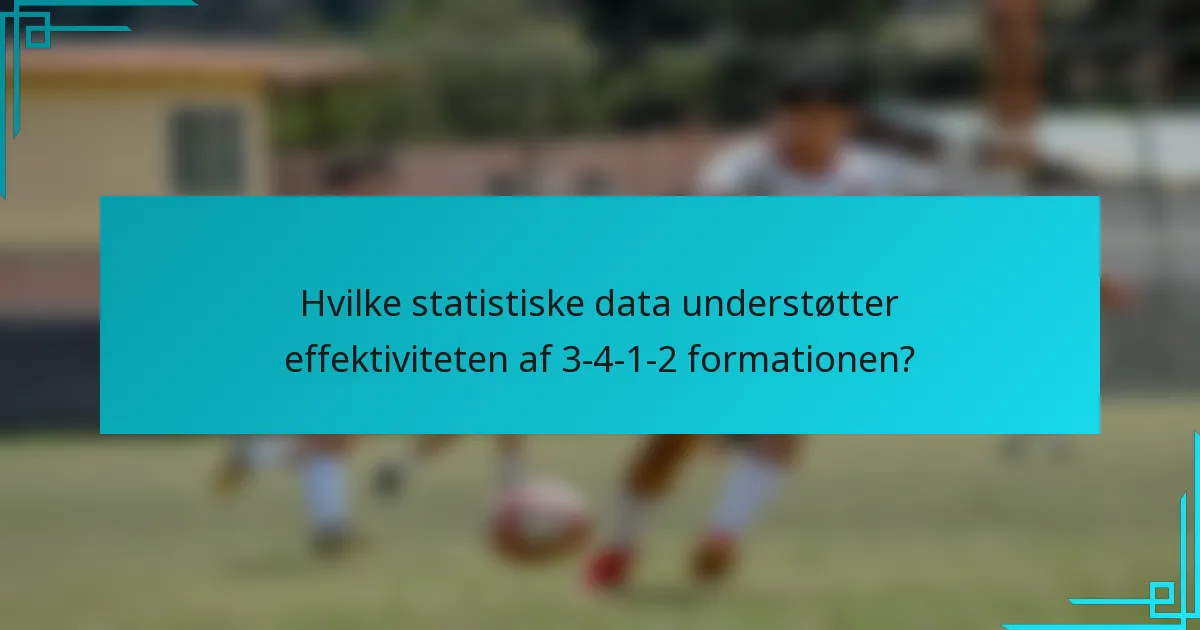 Hvilke statistiske data understøtter effektiviteten af 3-4-1-2 formationen?