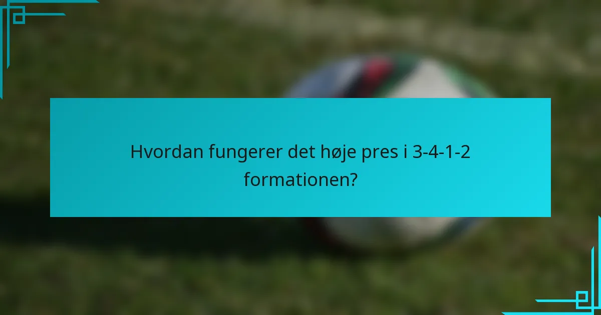 Hvordan fungerer det høje pres i 3-4-1-2 formationen?