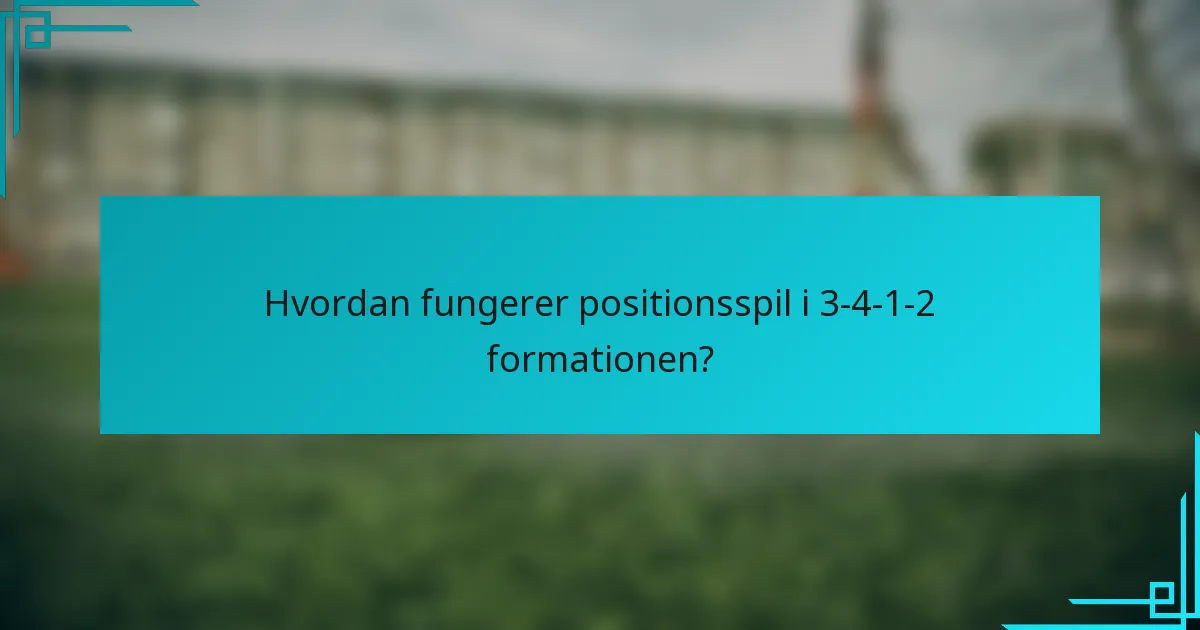 Hvordan fungerer positionsspil i 3-4-1-2 formationen?