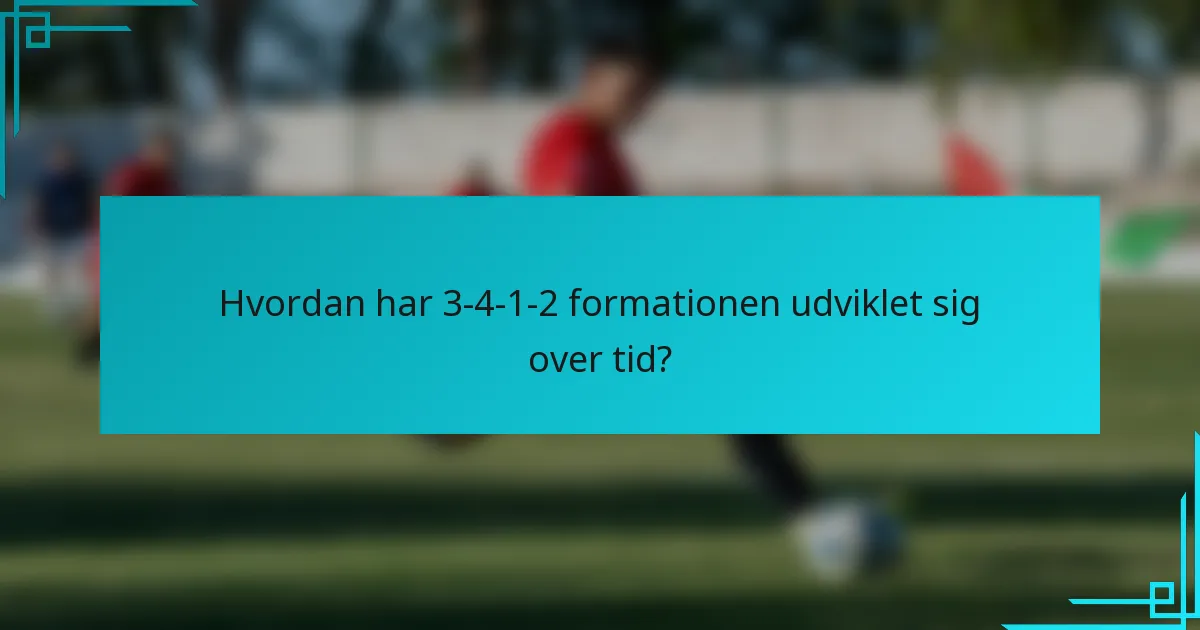Hvordan har 3-4-1-2 formationen udviklet sig over tid?
