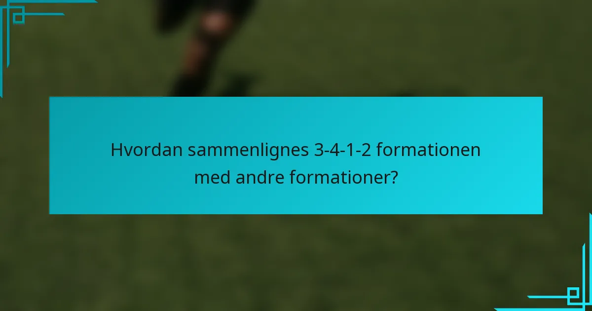 Hvordan sammenlignes 3-4-1-2 formationen med andre formationer?